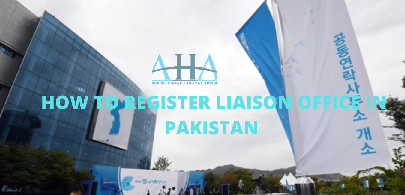 HOW TO REGISTER LIAISON OFFICE IN PAKISTAN